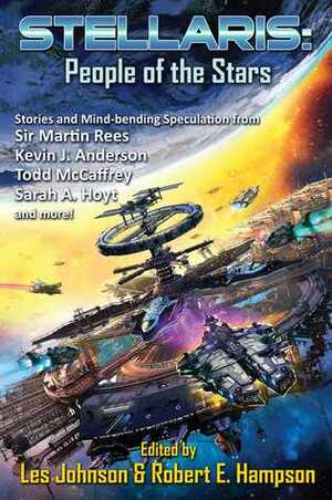 Stellaris: People of the Stars by Todd McCaffrey, William Ledbetter, Sarah A. Hoyt, Kacey Ezell and Philip Wohlrab, Les Johnson, Dan Hoyt, Kevin J. Anderson, Jim Beall, Martin J. Rees, Robert E. Hampson, Brent Roeder, Cathe Smith, Mark Shelhamer, Mike Massa