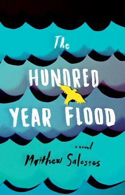 The Hundred-Year Flood by Matthew Salesses