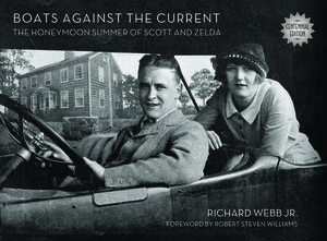 Boats Against the Current (Centennial Edition): The Honeymoon Summer of Scott and Zelda: Westport, Connecticut 1920 by Richard Webb