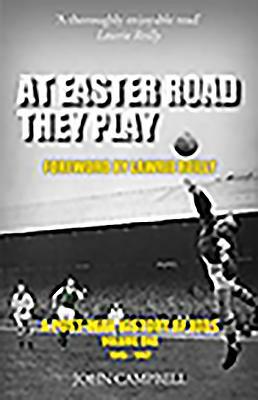At Easter Road They Play: A Post War History of Hibs by John Campbell
