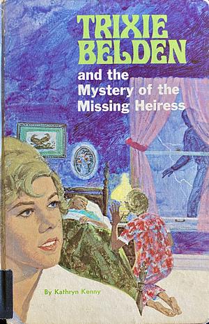 Trixie Belden and the Mystery of the Missing Heiress by Kathryn Kenny