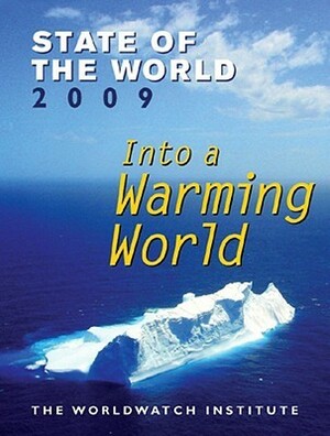 State of the World 2009: Into a Warming World by The Worldwatch Institute