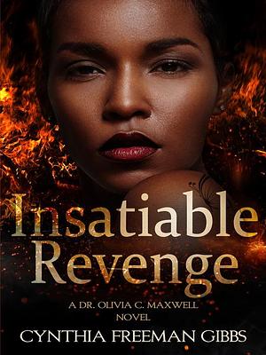 Insatiable Revenge by Cynthia Freeman Gibbs