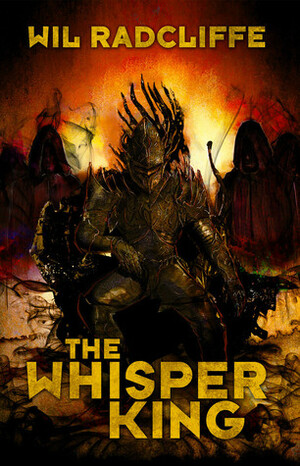 The Whisper King by Wil Radcliffe