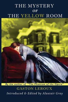 The Mystery of the Yellow Room by Alastair Gray, Gaston Leroux