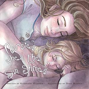 Nursies When the Sun Shines: A Little Book on Nightweaning by Sara Burrier, Katherine Havener