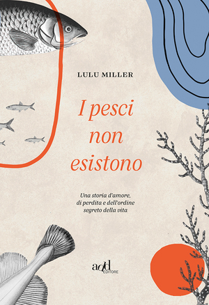 I pesci non esistono by Lulu Miller