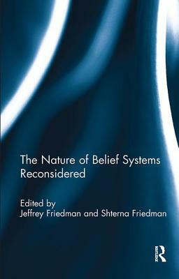 The Nature of Belief Systems Reconsidered by Shterna Friedman, Jeffrey Friedman