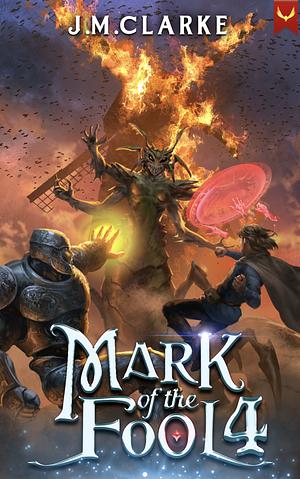 Mark of the Fool 4 by J.M. Clarke