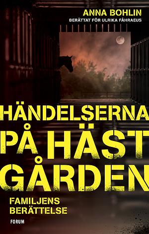 Händelserna på hästgården: familjens berättelse by Ulrika Fåhraeus, Anna Bohlin