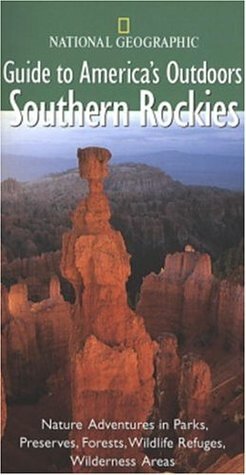 National Geographic Guide to America's Outdoors: Southern Rockies by Gary Ferguson