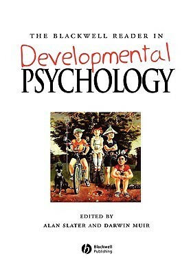 The Blackwell Reader in Developmental Psychology by Alan T. Slater, Darwin Muir