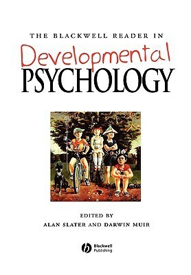 The Blackwell Reader in Developmental Psychology by Darwin Muir, Alan T. Slater