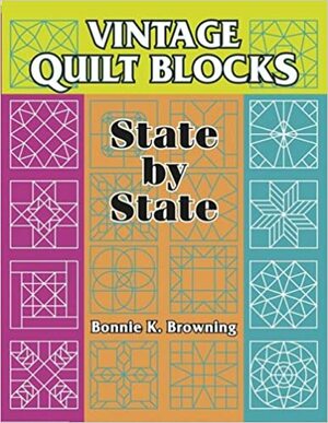 Vintage Quilt Blocks: State by State by Bonnie K. Browning