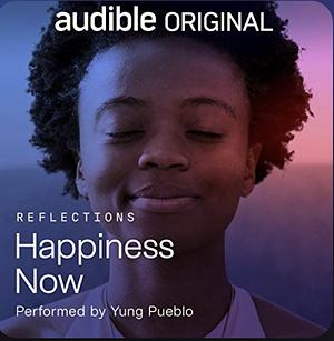 Happiness Now by Yung Pueblo