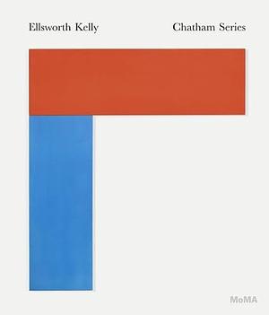 Ellsworth Kelly: Chatham Series by Ann Temkin