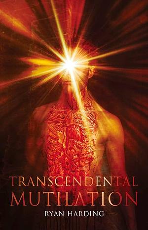 Transcendental Mutilation by Ryan Harding
