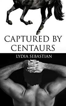 Captured by Centaurs by Lydia Sebastian