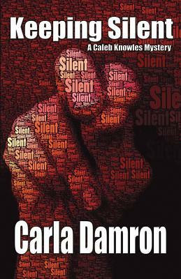 Keeping Silent by Carla Damron