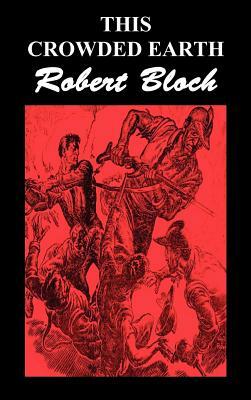 This Crowded Earth by Robert Bloch