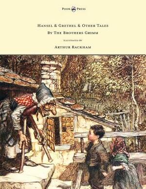 Hansel & Grethel - & Other Tales by the Brothers Grimm - Illustrated by Arthur Rackham by Jakob Grimm