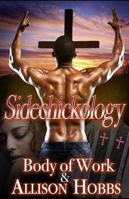 Sidechickology by Allison Hobbs, Body of Work