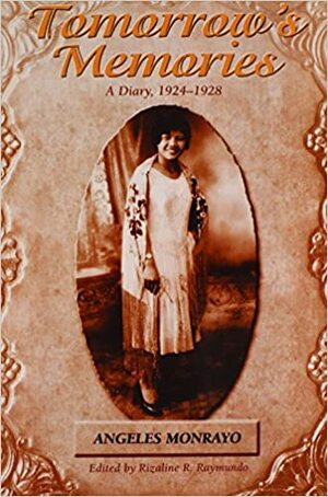 Tomorrow's Memories: A Diary, 1924-1928 by Rizaline R. Raymundo