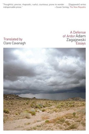 A Defense of Ardor: Essays by Clare Cavanagh, Adam Zagajewski