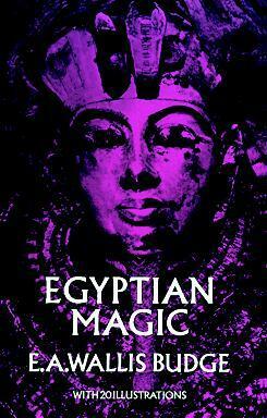 Egyptian Magic by E.A. Wallis Budge