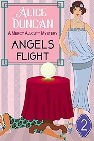 Angels Flight (A Mercy Allcutt Mystery, Book 2): Historical Cozy Mystery by Alice Duncan