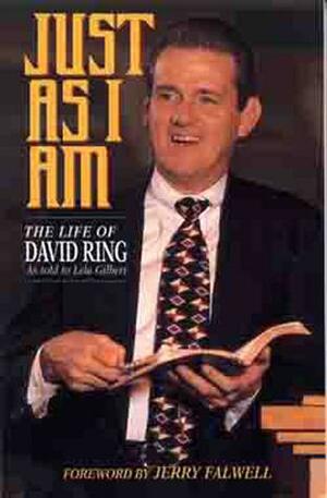 Just As I Am: The Life of David Ring by Lela Gilbert, David Ring