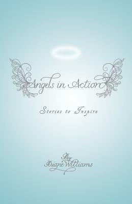 Angels in Action: Stories to Inspire by Diane Williams