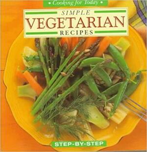 Simple Vegetarian Recipes: Step-By-Step by Rosemary Wadey