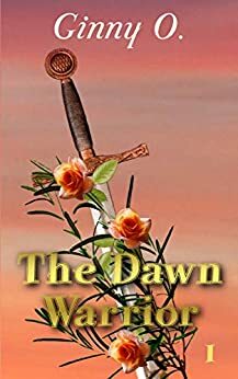 The Dawn Warrior (Dawn, #1) by Ginny O.