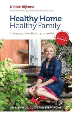 Healthy Home Healthy Family: Is Where You Live, Affecting Your Health? by Nicole Bijlsma