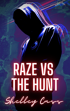 Raze vs The Hunt by Shelley Cass