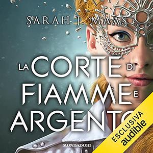 La corte di fiamme argento by Sarah J. Maas