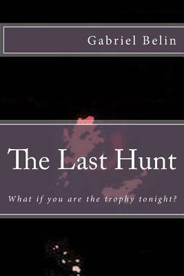 The Last Hunt: Part I by Gabriel Belin