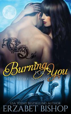 Burning For You by Erzabet Bishop