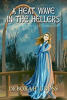 A Heat Wave in the Hellers: and Other Tales of Darkover by Deborah Ross