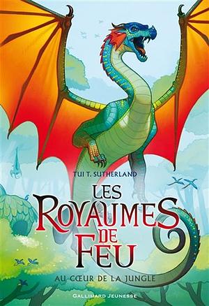 Les Royaumes de Feu (Tome 3) - Au coeur de la jungle by Tui T. Sutherland