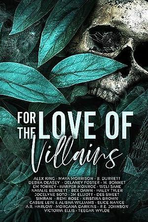 For the Love of Villains by Maya Morrison, B. Durret, Alex King, Alex King