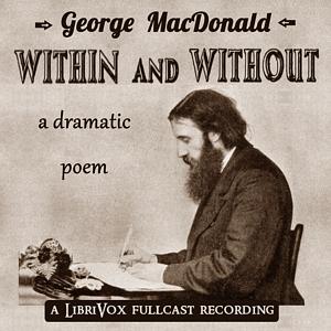 Within And Without: A Dramatic Poem by George MacDonald