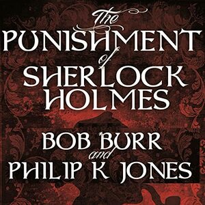 The Punishment of Sherlock Holmes by Philip K. Jones, Bob Burr