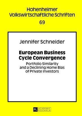 European Business Cycle Convergence: Portfolio Similarity and a Declining Home Bias of Private Investors by Jennifer Schneider