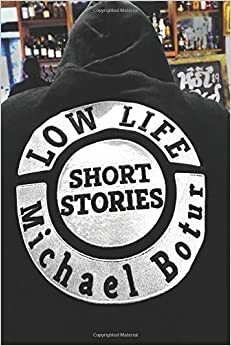 Lowlife: Short Stories by Michael Botur