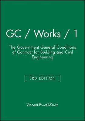 GC / Works / 1: The Government General Conditions of Contract for Building and Civil Engineering by Vincent Powell-Smith