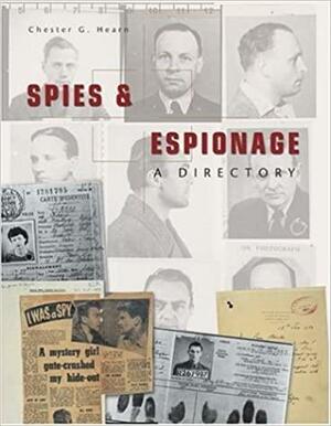 Spies &amp; Espionage: A Directory by Chester G. Hearn