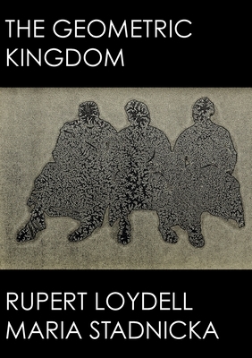 The Geometric Kingdom by Rupert Loydell, Maria Stadnicka