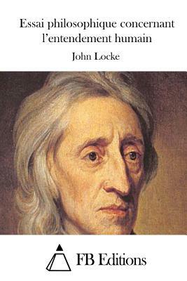 Essai philosophique concernant l'entendement humain by John Locke